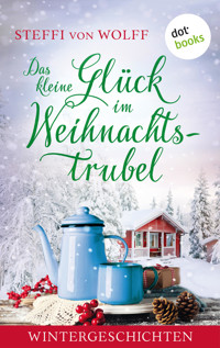 Das kleine Glück im Weihnachtstrubel - Steffi von Wolff - E-Book