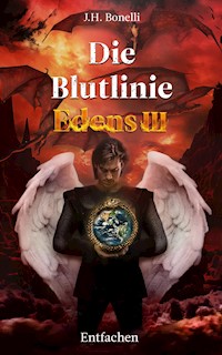 Die Blutlinie Edens: Entfachen - J.H. Bonelli - E-Book