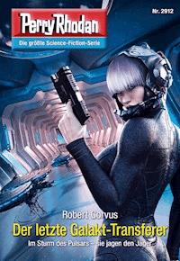 Perry Rhodan 2912: Der letzte Galakt-Transferer - Robert Corvus - E-Book + Hörbuch