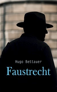 Faustrecht - Hugo Bettauer - E-Book
