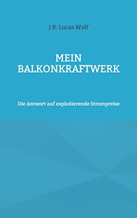 Mein Balkonkraftwerk - J.R Lucas Wolf - E-Book