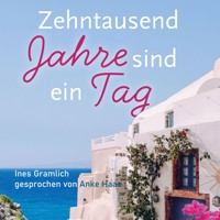 Zehntausend Jahre sind ein Tag - Ines Gramlich - Hörbuch