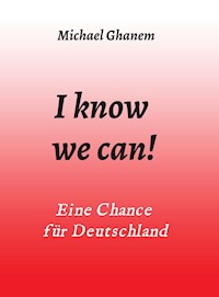 I know we can! - Michael Ghanem - E-Book