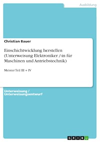 Einschichtwicklung herstellen (Unterweisung Elektroniker /-in für Maschinen und Antriebstechnik) - Christian Bauer - E-Book