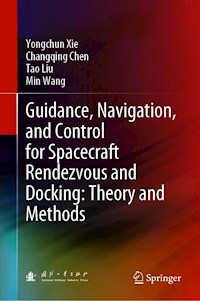 Guidance, Navigation, and Control for Spacecraft Rendezvous and Docking: Theory and Methods - Yongchun Xie - E-Book