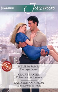 Un rayo de sol - Volver a emocionarse - La madre de la novia - Melissa James - E-Book