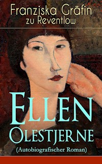 Ellen Olestjerne (Autobiografischer Roman) - Franziska Gräfin zu Reventlow - E-Book