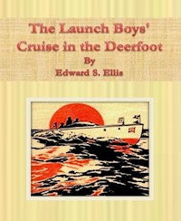 The Launch Boys' Cruise in the Deerfoot - Edward S. Ellis - E-Book