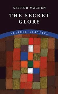 The Secret Glory - Arthur Machen - E-Book