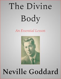 The Divine Body - Neville Goddard - E-Book