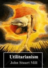 Utilitarianism - John Stuart Mill - E-Book