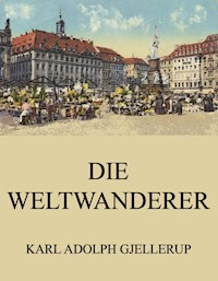 Die Weltwanderer - Karl Adolph Gjellerup - E-Book