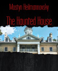 The Haunted House - Mostyn Heilmannovsky - E-Book