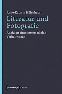 Literatur und Fotografie - Anne-Kathrin Hillenbach - E-Book