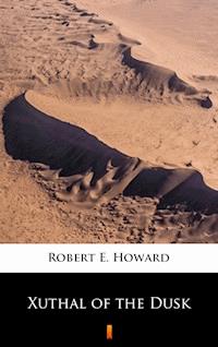 Xuthal of the Dusk - Robert E. Howard - E-Book