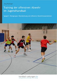 Training der offensiven Abwehr im Jugendhandball - Jörg Madinger - E-Book