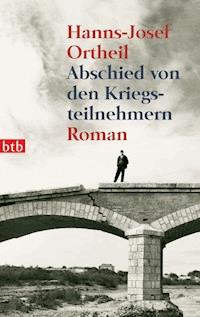 Abschied von den Kriegsteilnehmern - Hanns-Josef Ortheil - E-Book