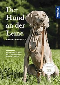 Der Hund an der Leine - Anton Fichtlmeier - E-Book
