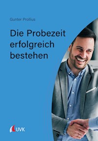 Die Probezeit erfolgreich bestehen - Gunter Prollius - E-Book