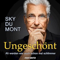 Ungeschönt - Alt werden war auch schon mal schlimmer - Sky du Mont - Hörbuch