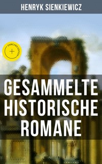 Gesammelte historische Romane von Henryk Sienkiewicz - Henryk Sienkiewicz - E-Book