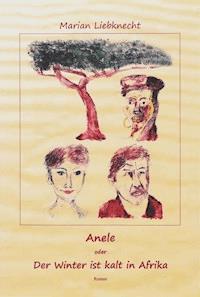 Anele - Der Winter ist kalt in Afrika - Marian Liebknecht - E-Book