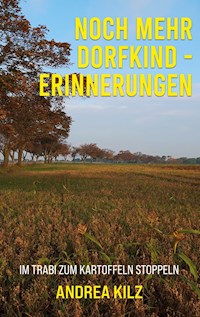 Noch mehr Dorfkind - Erinnerungen - Andrea Kilz - E-Book