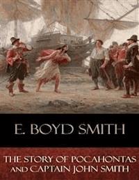 The Story of Pocahontas and Captain John Smith - E. Boyd Smith - E-Book