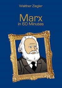 Marx in 60 Minutes - Walther Ziegler - E-Book