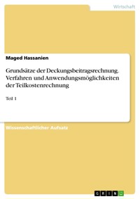 Grundsätze der Deckungsbeitragsrechnung. Verfahren und Anwendungsmöglichkeiten der Teilkostenrechnung - Maged Hassanien - E-Book