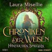 Chroniken der Weisen: Hinter den Spiegeln (Band 1) - Laura Misellie - Hörbuch