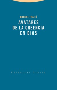 Avatares de la creencia en Dios - Manuel Fraijó - E-Book