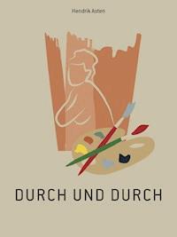 Durch und durch - Hendrik Asten - E-Book