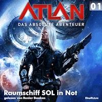 Atlan - Das absolute Abenteuer 01: Raumschiff SOL in Not - William Voltz - Hörbuch