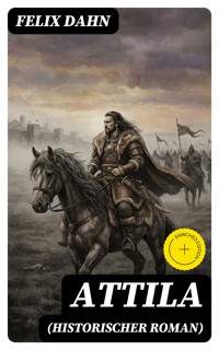 Attila (Historischer Roman) - Felix  Dahn - E-Book