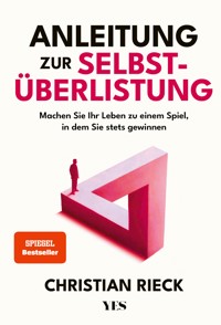 Anleitung zur Selbstüberlistung - Christian Rieck - E-Book + Hörbuch