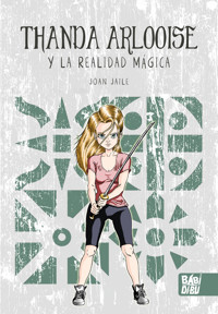 THANDA ARLOOISE y la realidad mágica - Joan Jaile - E-Book