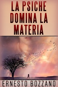 La Psiche domina la materia - Ernesto Bozzano - E-Book