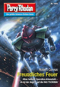 Perry Rhodan 3163: Freundliches Feuer - Robert Corvus - E-Book + Hörbuch