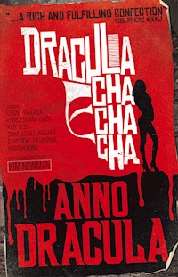 Anno Dracula - Dracula Cha Cha Cha - Kim Newman - E-Book