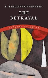 The Betrayal - E. Phillips Oppenheim - E-Book