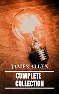James Allen: Complete Collection - James Allen - E-Book