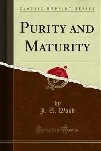 Purity and Maturity - J. A. Wood - E-Book