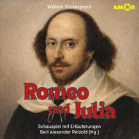 Dramen erleben!, Folge 6: Romeo und Julia - Schauspiel mit Erläuterungen (ungekürzt) - William Shakespeare - Hörbuch