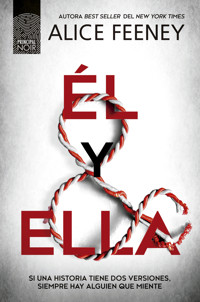 Él y ella: el thriller que no podrás dejar de leer, muy pronto en Netflix en una serie producida por Jessica Chastain - Alice Feeney - E-Book