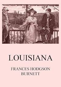 Louisiana - Frances Hodgson Burnett - E-Book