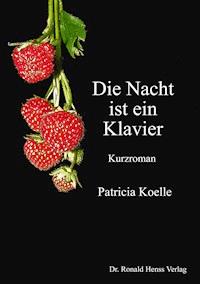 Die Nacht ist ein Klavier - Patricia Koelle - E-Book