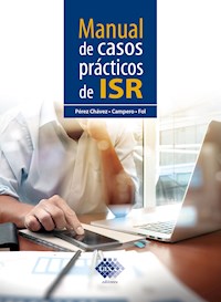 Manual de casos prácticos de ISR 2020 - José Chávez Pérez - E-Book