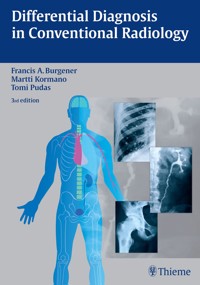 Differential Diagnosis in Conventional Radiology - Francis A. Burgener - E-Book