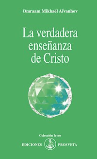 La verdadera enseñanza de Cristo - Omraam Mikhaël Aïvanhov - E-Book
